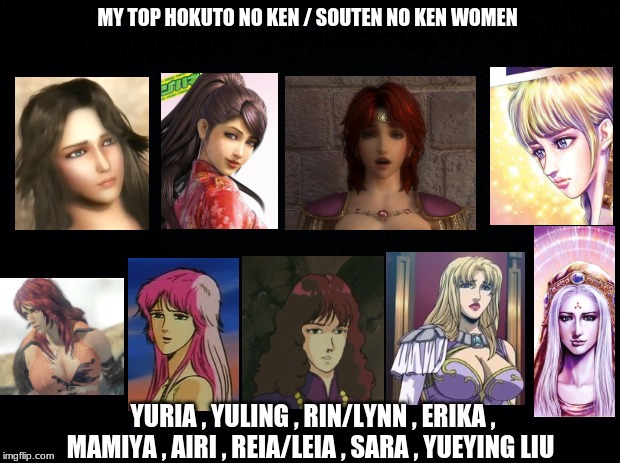My top Hokuto No Ken women | MY TOP HOKUTO NO KEN / SOUTEN NO KEN WOMEN; YURIA , YULING , RIN/LYNN , ERIKA , MAMIYA , AIRI , REIA/LEIA , SARA , YUEYING LIU | image tagged in black background,fist of the north star | made w/ Imgflip meme maker