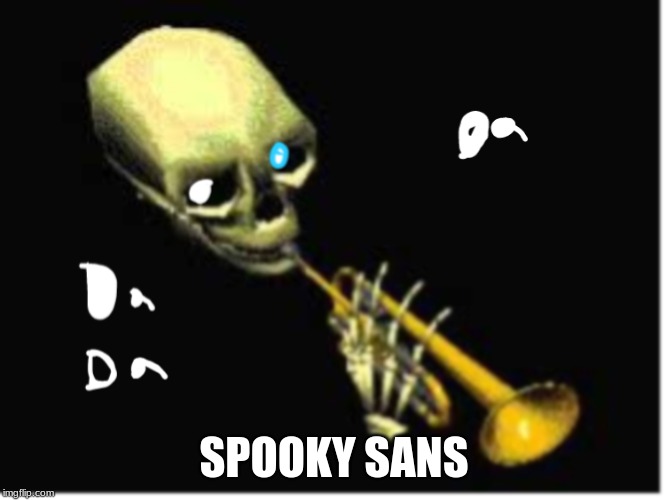 spooktober | SPOOKY SANS | image tagged in sans | made w/ Imgflip meme maker