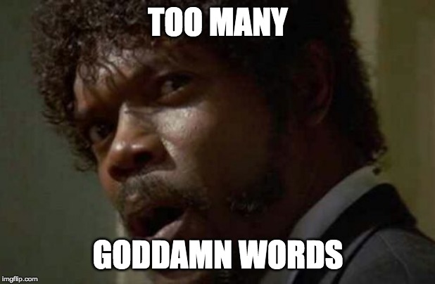 Samuel Jackson Glance Meme | TOO MANY GO***MN WORDS | image tagged in memes,samuel jackson glance | made w/ Imgflip meme maker