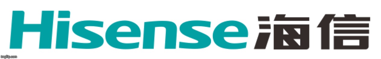 Hisense | image tagged in hisense | made w/ Imgflip meme maker