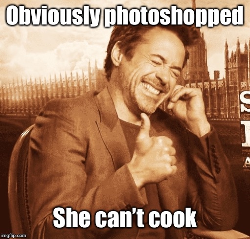 laughing | Obviously photoshopped She can’t cook | image tagged in laughing | made w/ Imgflip meme maker