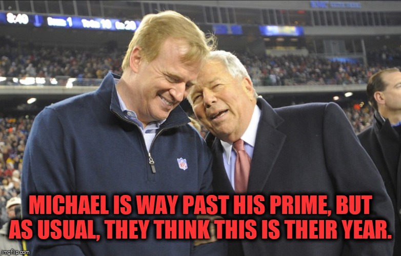 HOODWINKED | MICHAEL IS WAY PAST HIS PRIME, BUT AS USUAL, THEY THINK THIS IS THEIR YEAR. | image tagged in nfl memes,dallas cowboys,superbowl | made w/ Imgflip meme maker