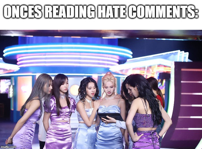 Twice Tablet hate comments | ONCES READING HATE COMMENTS: | image tagged in twice tablet hate comments,kpop,kpop fans be like,twice | made w/ Imgflip meme maker