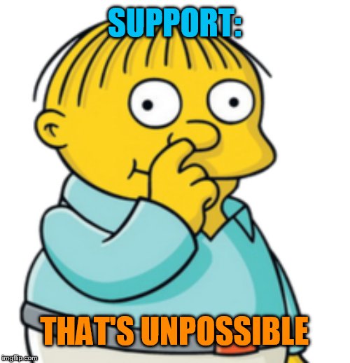 SUPPORT: THAT'S UNPOSSIBLE | made w/ Imgflip meme maker