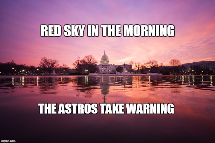 RED SKY IN THE MORNING; THE ASTROS TAKE WARNING | made w/ Imgflip meme maker