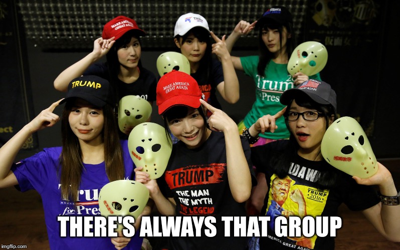 THERE'S ALWAYS THAT GROUP | made w/ Imgflip meme maker