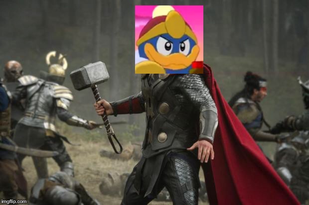 I was bored so... | image tagged in thor hammer,king dedede | made w/ Imgflip meme maker