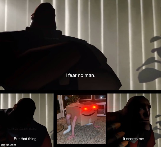 It scares me as well | image tagged in memes,tf2 | made w/ Imgflip meme maker