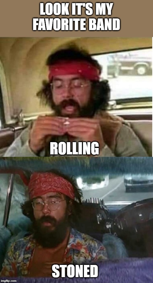 Rolling Stoned | LOOK IT'S MY FAVORITE BAND; ROLLING; STONED | image tagged in rolling stones,memes | made w/ Imgflip meme maker