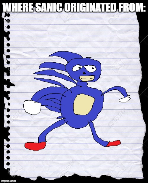 WHERE SANIC ORIGINATED FROM: | image tagged in blank paper,sanic | made w/ Imgflip meme maker