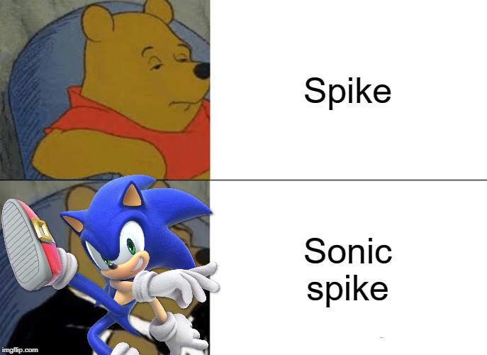 Sonic spike better than mario f air | Spike; Sonic spike | image tagged in memes,tuxedo winnie the pooh | made w/ Imgflip meme maker