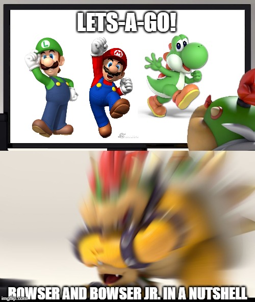 SSBU characters in a nutshell 15-16/82 | LETS-A-GO! BOWSER AND BOWSER JR. IN A NUTSHELL | image tagged in bowser and bowser jr nsfw | made w/ Imgflip meme maker