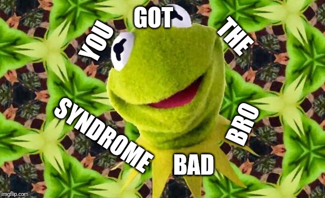 But That's None Of My Acid | YOU GOT THE SYNDROME BAD BRO | image tagged in but that's none of my acid | made w/ Imgflip meme maker