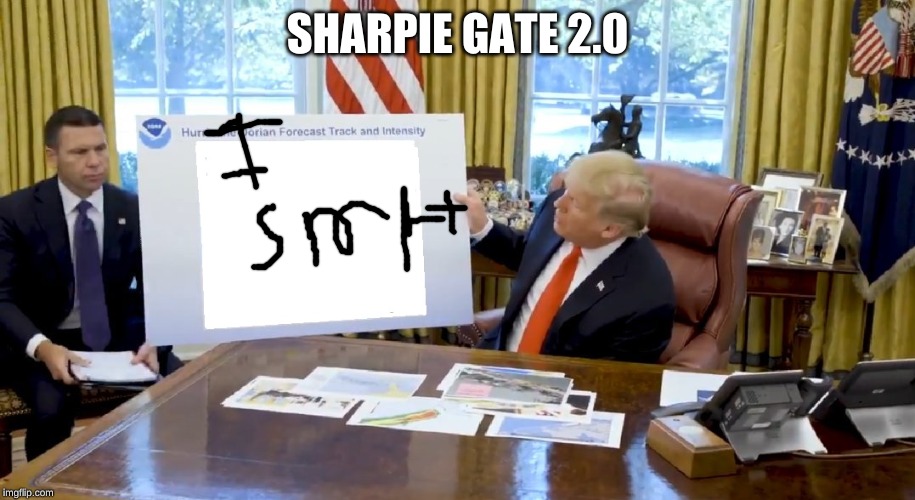 Trump Hurricane Sharpie Blanks | SHARPIE GATE 2.0 | image tagged in trump hurricane sharpie blanks | made w/ Imgflip meme maker