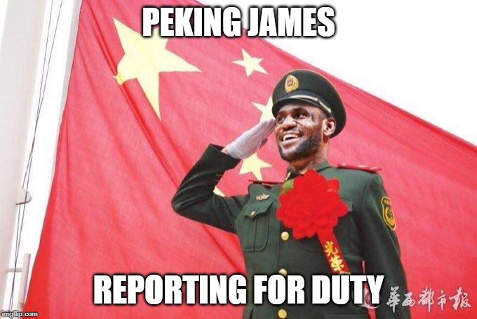 LeCommie | PEKING JAMES; REPORTING FOR DUTY | image tagged in lebron james,communist,nbasucks | made w/ Imgflip meme maker