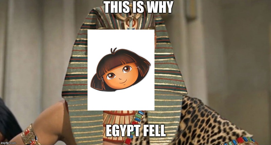 pharoah | THIS IS WHY; EGYPT FELL | image tagged in pharoah | made w/ Imgflip meme maker