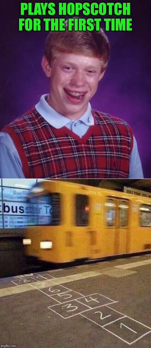7, 8, 9, oof | PLAYS HOPSCOTCH FOR THE FIRST TIME | image tagged in memes,bad luck brian,subway,hopscotch,funny | made w/ Imgflip meme maker