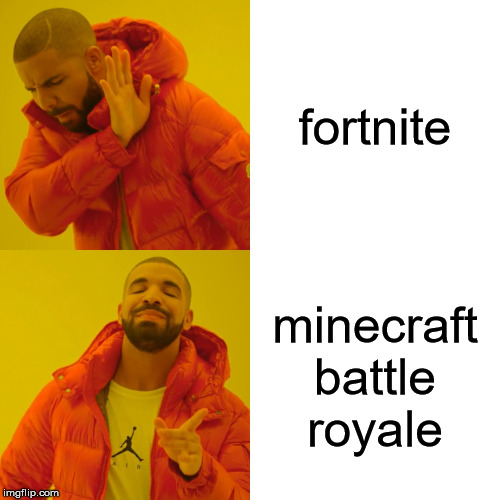 Drake Hotline Bling | fortnite; minecraft battle royale | image tagged in memes,drake hotline bling | made w/ Imgflip meme maker