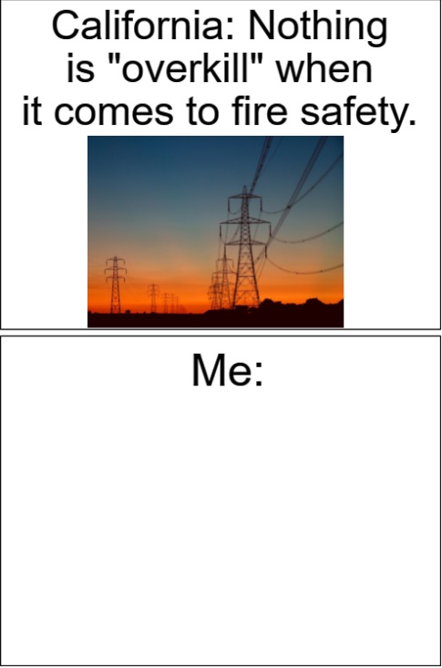 California power outage for wildfire prevention meme Blank Meme Template