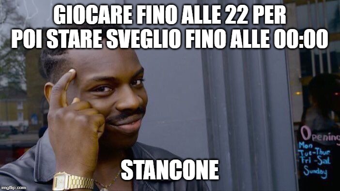 Roll Safe Think About It Meme | GIOCARE FINO ALLE 22 PER POI STARE SVEGLIO FINO ALLE 00:00 STANCONE | image tagged in memes,roll safe think about it | made w/ Imgflip meme maker