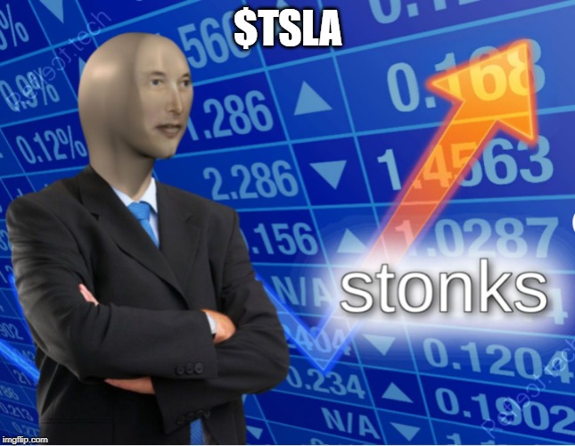 actual | $TSLA | image tagged in elon musk,stocks,npc,tesla,car,stonks | made w/ Imgflip meme maker
