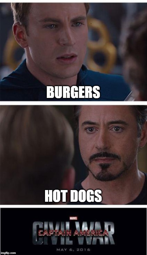 Marvel Civil War 1 | BURGERS; HOT DOGS | image tagged in memes,marvel civil war 1 | made w/ Imgflip meme maker