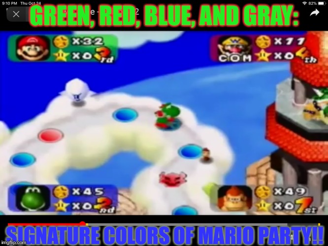COLORS OF MARIO PARTY!!!!!!!!!!!!! | GREEN, RED, BLUE, AND GRAY:; SIGNATURE COLORS OF MARIO PARTY!! | image tagged in colors of mario party | made w/ Imgflip meme maker