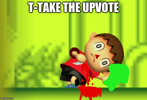 villager | T-TAKE THE UPVOTE | image tagged in villager | made w/ Imgflip meme maker