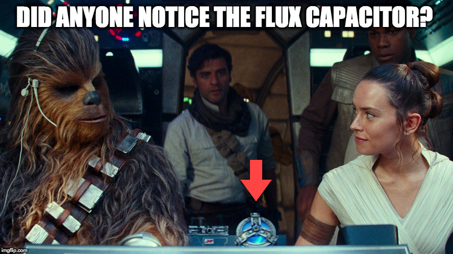 star wars back to the future | DID ANYONE NOTICE THE FLUX CAPACITOR? | image tagged in star wars | made w/ Imgflip meme maker