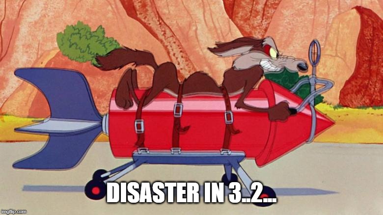 Coyote Never Learns | DISASTER IN 3..2... | image tagged in george clooney | made w/ Imgflip meme maker