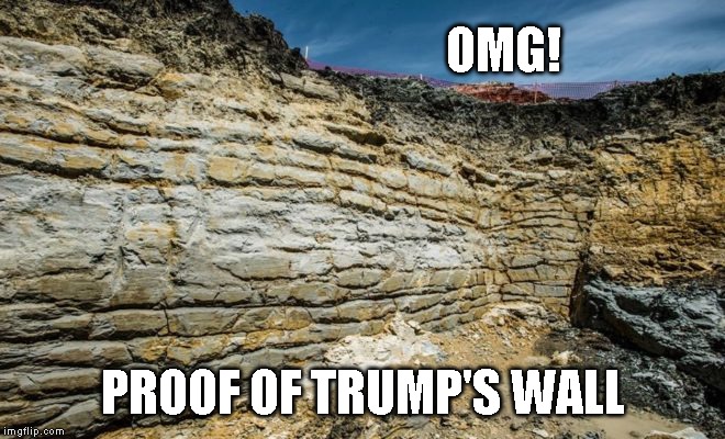 Border Wall | OMG! PROOF OF TRUMP'S WALL | image tagged in donald trump is an idiot,impeach trump,border wall,liar | made w/ Imgflip meme maker