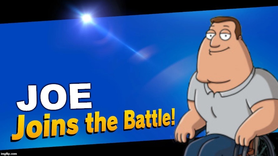 Hey Beter | JOE | image tagged in joins the battle,super smash bros,family guy | made w/ Imgflip meme maker