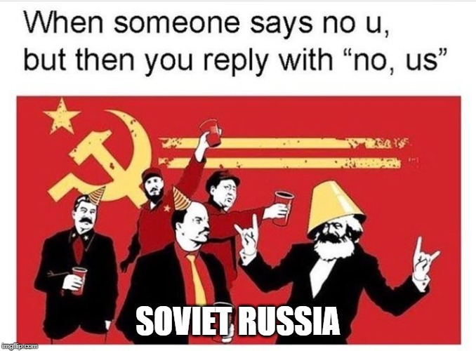 SOVIET RUSSIA | made w/ Imgflip meme maker