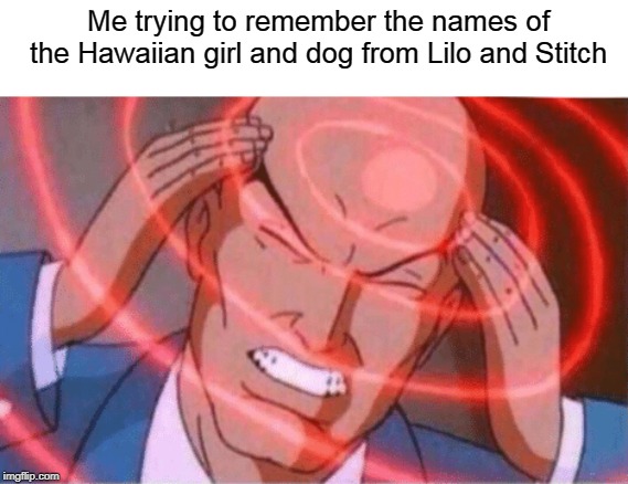 What are the names? | Me trying to remember the names of the Hawaiian girl and dog from Lilo and Stitch | image tagged in thinking bald guy | made w/ Imgflip meme maker
