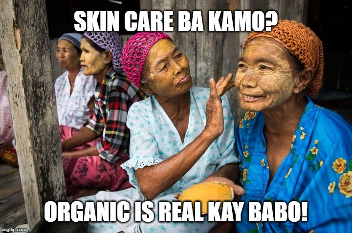 SKIN CARE BA KAMO? ORGANIC IS REAL KAY BABO! | made w/ Imgflip meme maker