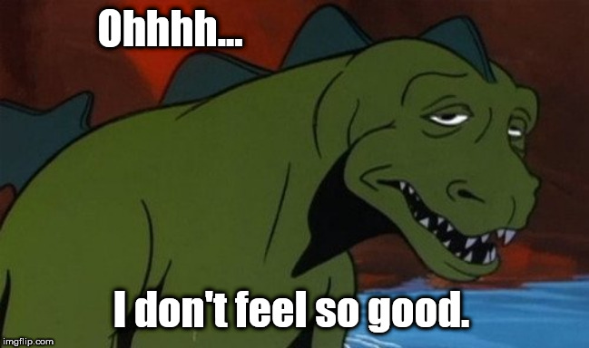 Godzilla | Ohhhh... I don't feel so good. | image tagged in godzilla | made w/ Imgflip meme maker