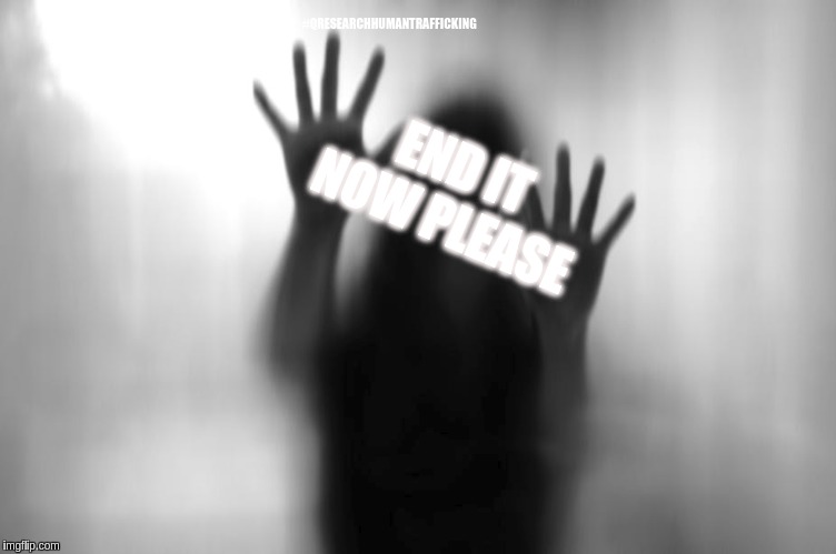 #STOPHUMANTRAFFICKINGNOW . | #QRESEARCHHUMANTRAFFICKING; END IT NOW PLEASE | image tagged in child abuse,human rights,the human body,human stupidity,humans,faith in humanity | made w/ Imgflip meme maker