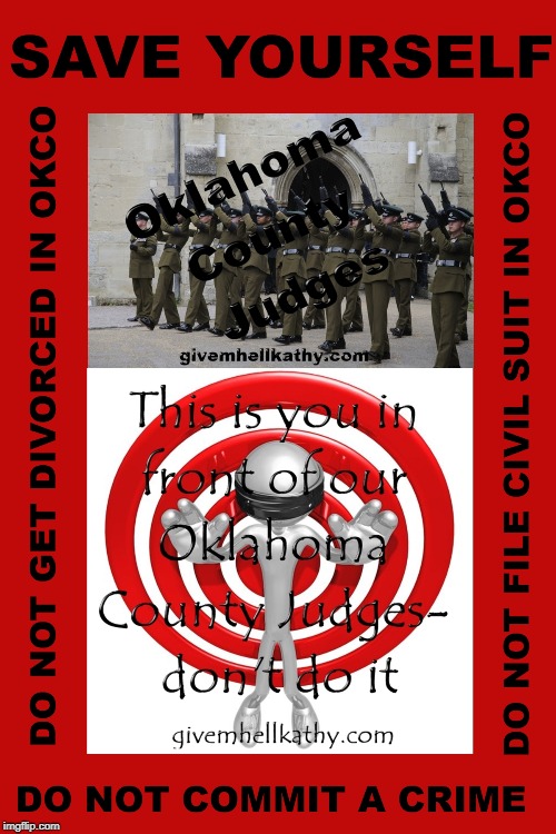 Save yourself! Do not put your life in the hands of Oklahoma County Judges, they will destroy you | image tagged in oklahoma,court,corruption,supreme court | made w/ Imgflip meme maker