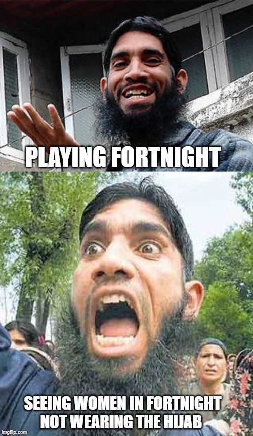 PLAYING FORTNIGHT; SEEING WOMEN IN FORTNIGHT NOT WEARING THE HIJAB | image tagged in fortnite,fortnite meme,islam,muslim,religion,muslims | made w/ Imgflip meme maker
