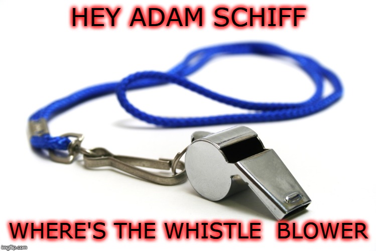 Whistle | HEY ADAM SCHIFF; WHERE'S THE WHISTLE  BLOWER | image tagged in whistle | made w/ Imgflip meme maker