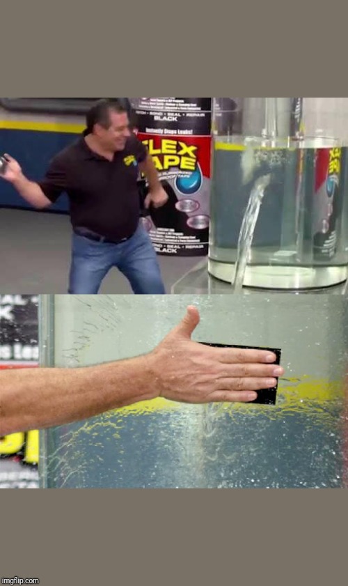 Flex Tape | image tagged in flex tape | made w/ Imgflip meme maker