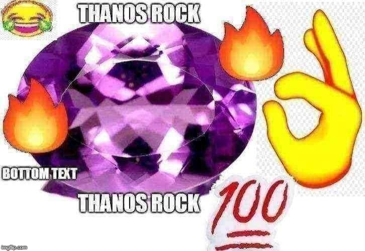 *thanos rock intensifies* | image tagged in thanos,bottom text | made w/ Imgflip meme maker