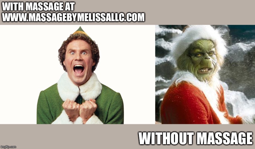 WITH MASSAGE AT            WWW.MASSAGEBYMELISSALLC.COM; WITHOUT MASSAGE | image tagged in grinch,buddy the elf excited | made w/ Imgflip meme maker