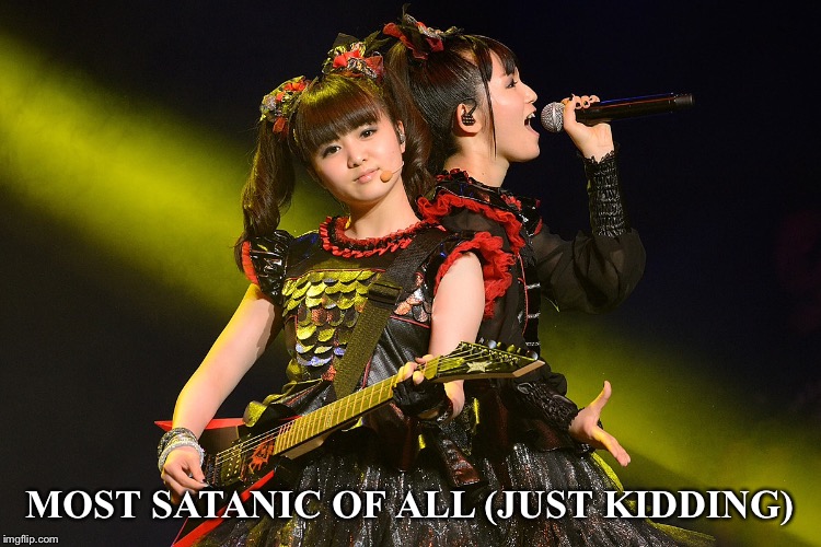 MOST SATANIC OF ALL (JUST KIDDING) | made w/ Imgflip meme maker