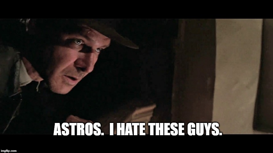 Astros. I hate these guys. | ASTROS.  I HATE THESE GUYS. | image tagged in houston astros,baseball | made w/ Imgflip meme maker