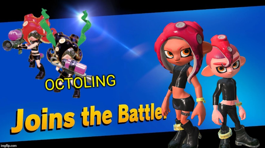 Octoling echo fighter when? | OCTOLING | image tagged in blank joins the battle,octoling,smash bros,memes | made w/ Imgflip meme maker