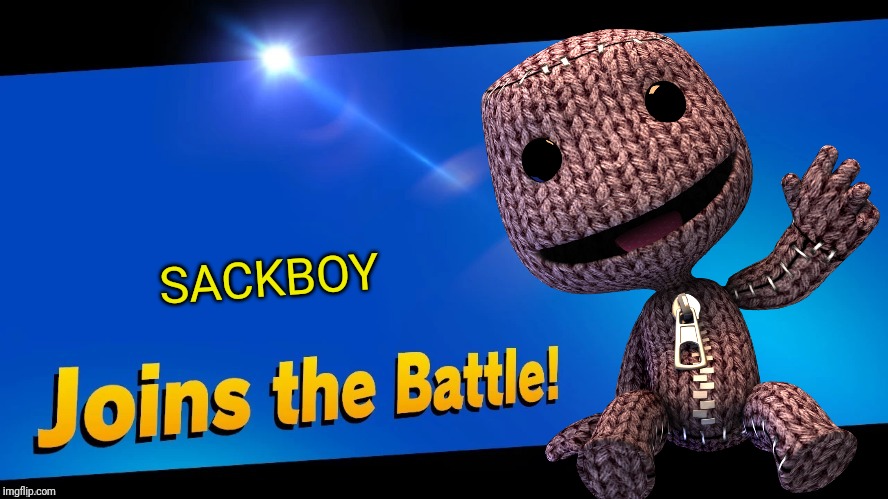 Sackboy should be in smash, shouldn't be? | SACKBOY | image tagged in blank joins the battle,little big planet,smash bros,memes | made w/ Imgflip meme maker
