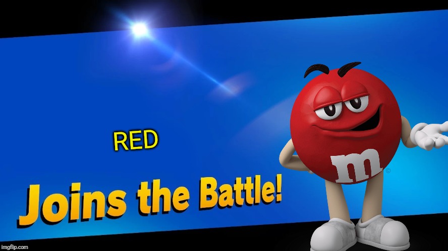 What happens if an M&M was in smash Bros | RED | image tagged in blank joins the battle,smash bros,mms,memes | made w/ Imgflip meme maker