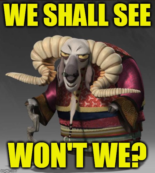 WE SHALL SEE WON'T WE? | image tagged in soothsayer | made w/ Imgflip meme maker