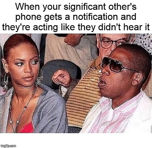 When your significant other's phone gets a notification and they're acting like they didn't hear it; COVELL BELLAMY III | image tagged in phone notification dumbfoundedness | made w/ Imgflip meme maker